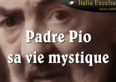 Saint Padre Pio : une vie mystique extraordinaire