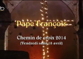 Chemin de croix 2014 / Pape François