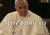 Visite en Terre Sainte – 1ère partie / Pape François