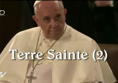 Visite en Terre Sainte – 2e partie / Pape François
