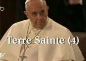 Visite en Terre Sainte – 4e partie / Pape François