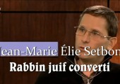 Rabbin juif orthodoxe converti au Christ / Jean-Marie Élie Setbon