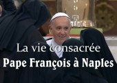 Sur la vie consacrée (à Naples) / Pape François (177e)