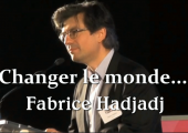 Changer le monde… de quelle façon ? / Fabrice Hadjadj (3)