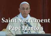 Fête du Saint Sacrement / Pape François (194e & 195e)
