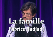 Qu’est-ce que la famille ? / Fabrice Hadjadj (4)