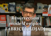 Résurrection mode d’emploi / Fabrice Hadjadj (à 36m45) (5)