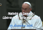 Libérer Noël de la mondanité / Pape François (305e)