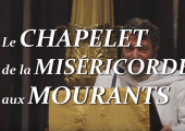 Le CHAPELET à la MISÉRICORDE apaise les MOURANTS / Fabrice LOISEAU