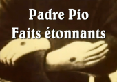 Saint Padre Pio : faits étonnants relatés par le père Jean Derobert